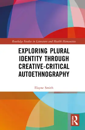 Smith |  Exploring Plural Identity Through Creative-Critical Autoethnography | Buch |  Sack Fachmedien