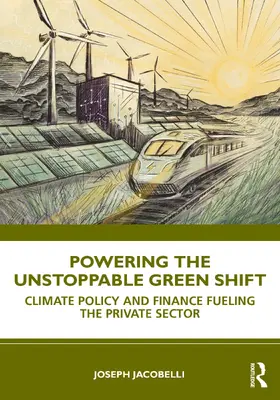 Jacobelli |  Powering the Unstoppable Green Shift | Buch |  Sack Fachmedien