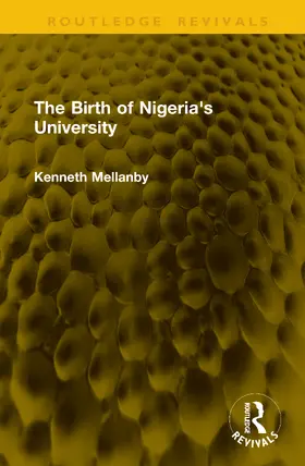 Mellanby |  The Birth of Nigeria's University | Buch |  Sack Fachmedien