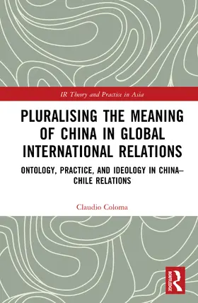 Coloma |  Pluralising the Meaning of China in Global International Relations | Buch |  Sack Fachmedien