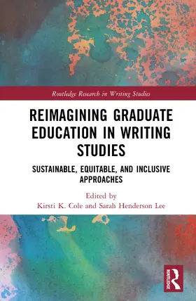 Cole / Henderson Lee |  Reimagining Graduate Education in Writing Studies | Buch |  Sack Fachmedien