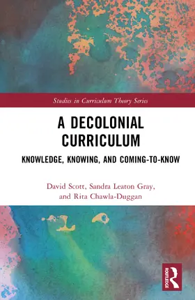 Scott / Chawla-Duggan / Leaton Gray |  A Decolonial Curriculum | Buch |  Sack Fachmedien