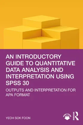 Sok Foon | An Introductory Guide to Quantitative Data Analysis and Interpretation using SPSS 30 | Buch | 978-1-041-13776-4 | www2.sack.de