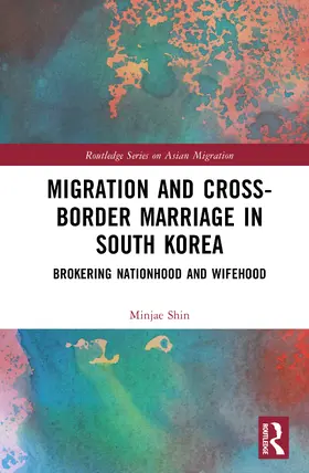 Shin |  Migration and Cross-Border Marriage in South Korea | Buch |  Sack Fachmedien