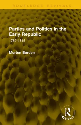 Borden |  Parties and Politics in the Early Republic | Buch |  Sack Fachmedien