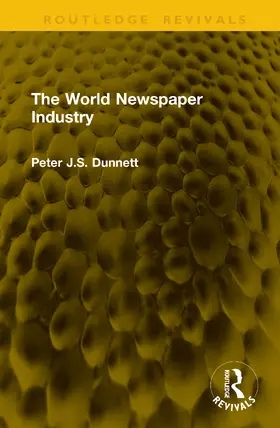 Dunnett |  The World Newspaper Industry | Buch |  Sack Fachmedien