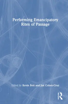 Bott / Cohen-Cruz |  Performing Emancipatory Rites of Passage | Buch |  Sack Fachmedien