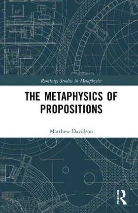 Davidson |  The Metaphysics of Propositions | Buch |  Sack Fachmedien