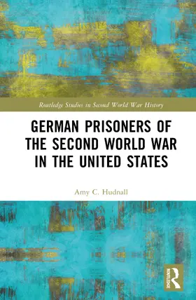 Hudnall |  German Prisoners of the Second World War in the United States | Buch |  Sack Fachmedien