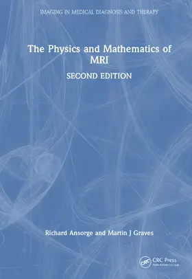 Graves / Ansorge |  The Physics and Mathematics of MRI | Buch |  Sack Fachmedien