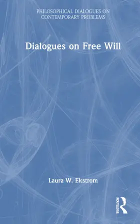 Ekstrom |  Dialogues on Free Will | Buch |  Sack Fachmedien