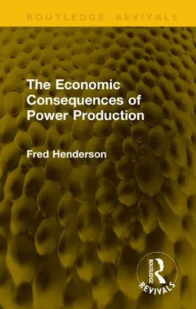 Henderson |  The Economic Consequences of Power Production | Buch |  Sack Fachmedien