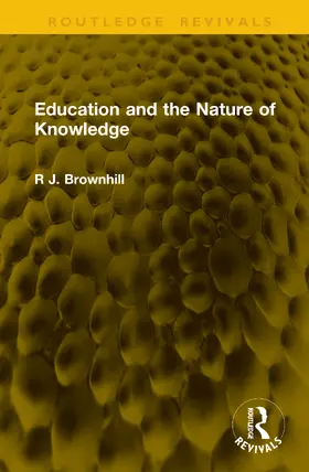 Brownhill |  Education and the Nature of Knowledge | Buch |  Sack Fachmedien