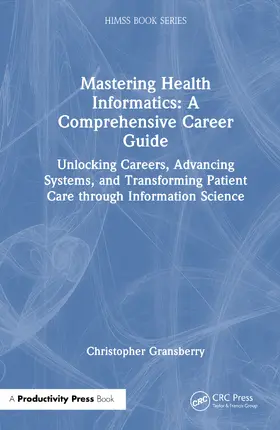 Gransberry |  Mastering Health Informatics: A Comprehensive Career Guide | Buch |  Sack Fachmedien