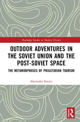 Statiev |  Outdoor Adventures in the Soviet Union and the Post-Soviet Space | Buch |  Sack Fachmedien