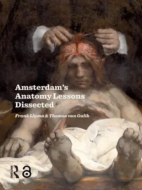 Ijpma / Gulik |  Amsterdam Anatomy Lessons Dissected | Buch |  Sack Fachmedien