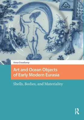 Grasskamp |  Art and Ocean Objects of Early Modern Eurasia | Buch |  Sack Fachmedien