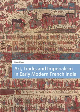 Oliver |  Art, Trade, and Imperialism in Early Modern French India | Buch |  Sack Fachmedien