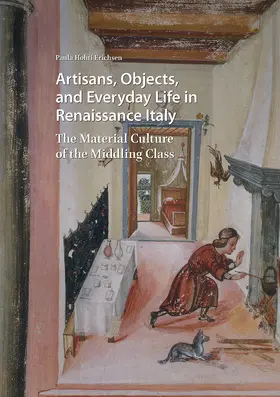 Hohti Erichsen |  Artisans, Objects and Everyday Life in Renaissance Italy | Buch |  Sack Fachmedien