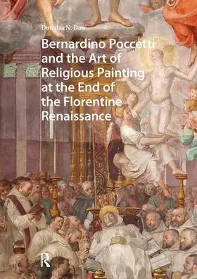Dow |  Bernardino Poccetti and the Art of Religious Painting at the End of the Florentine Renaissance | Buch |  Sack Fachmedien