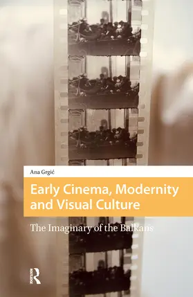 Grgic |  Early Cinema, Modernity and Visual Culture | Buch |  Sack Fachmedien
