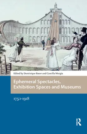 Bauer / Murgia |  Ephemeral Spectacles, Exhibition Spaces and Museums | Buch |  Sack Fachmedien
