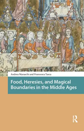 Maraschi / Tasca |  Food, Heresies, and Magical Boundaries in the Middle Ages | Buch |  Sack Fachmedien