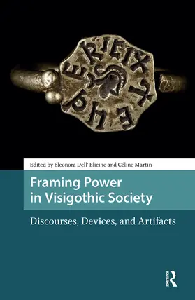 Dell' Elicine / Martin |  Framing Power in Visigothic Society | Buch |  Sack Fachmedien