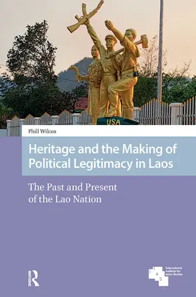 Wilcox |  Heritage and the Making of Political Legitimacy in Laos | Buch |  Sack Fachmedien