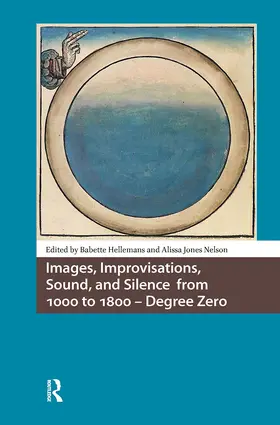 Hellemans / Jones Nelson |  Images, Improvisations, Sound, and Silence from 1000 to 1800 - Degree Zero | Buch |  Sack Fachmedien