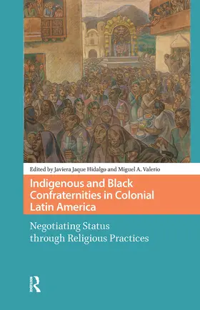 Jaque Hidalgo / Valerio |  Indigenous and Black Confraternities in Colonial Latin America | Buch |  Sack Fachmedien