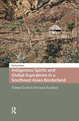 Rose |  Indigenous Spirits and Global Aspirations in a Southeast Asian Borderland | Buch |  Sack Fachmedien