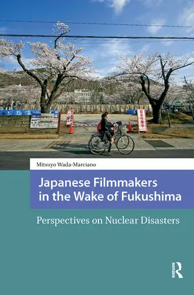 Wada-Marciano |  Japanese Filmmakers in the Wake of Fukushima | Buch |  Sack Fachmedien