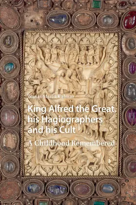 Kalmar |  King Alfred the Great, his Hagiographers and his Cult | Buch |  Sack Fachmedien
