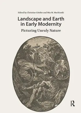 Gottler / Göttler / Mochizuki |  Landscape and Earth in Early Modernity | Buch |  Sack Fachmedien