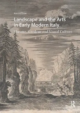 Grant |  Landscape and the Arts in Early Modern Italy | Buch |  Sack Fachmedien