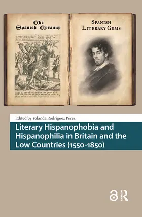 Rodriguez Perez / Rodríguez Pérez |  Literary Hispanophobia and Hispanophilia in Britain and the Low Countries (1550-1850) | Buch |  Sack Fachmedien