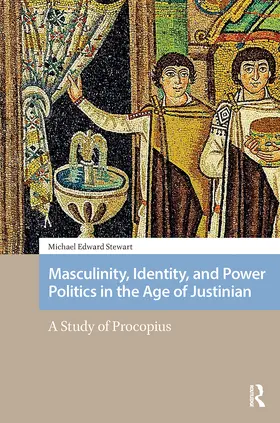 Stewart |  Masculinity, Identity, and Power Politics in the Age of Justinian | Buch |  Sack Fachmedien