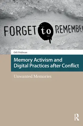 Fridman |  Memory Activism and Digital Practices after Conflict | Buch |  Sack Fachmedien
