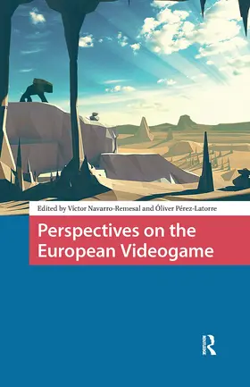 Perez-Latorre / Navarro-Remesal / Pérez-Latorre |  Perspectives on the European Videogame | Buch |  Sack Fachmedien