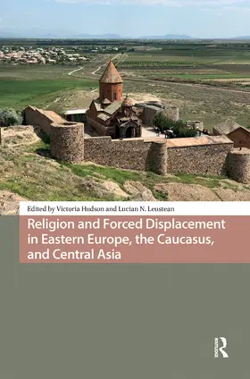 Hudson / Leustean |  Religion and Forced Displacement in Eastern Europe, the Caucasus, and Central Asia | Buch |  Sack Fachmedien