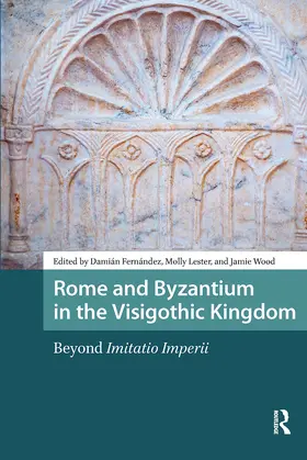 Fernandez / Fernández / Wood |  Rome and Byzantium in the Visigothic Kingdom | Buch |  Sack Fachmedien