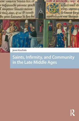 Kuuliala |  Saints, Infirmity, and Community in the Late Middle Ages | Buch |  Sack Fachmedien