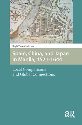 Tremml-Werner |  Spain, China, and Japan in Manila, 1571-1644 | Buch |  Sack Fachmedien