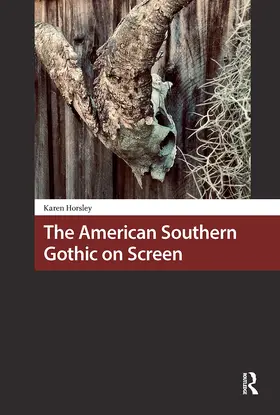 Horsley |  The American Southern Gothic on Screen | Buch |  Sack Fachmedien