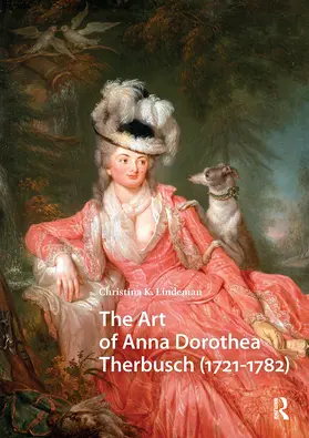 Lindeman |  The Art of Anna Dorothea Therbusch (1721-1782) | Buch |  Sack Fachmedien