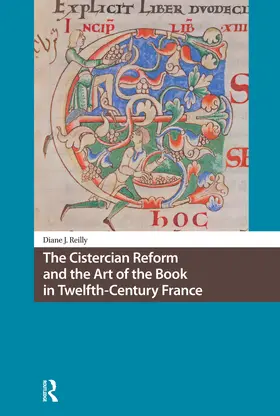 Reilly |  The Cistercian Reform and the Art of the Book in Twelfth-Century France | Buch |  Sack Fachmedien