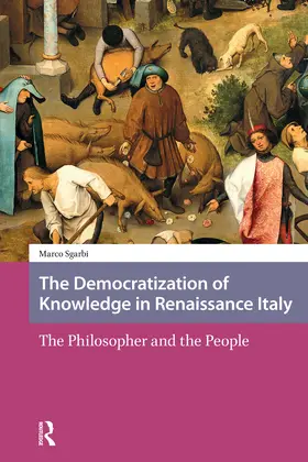 Sgarbi |  The Democratization of Knowledge in Renaissance Italy | Buch |  Sack Fachmedien