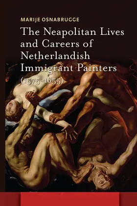 Osnabrugge |  The Neapolitan Lives and Careers of Netherlandish Immigrant Painters (1575-1655) | Buch |  Sack Fachmedien
