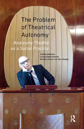 Edelman / Hansen / Hoogen |  The Problem of Theatrical Autonomy | Buch |  Sack Fachmedien